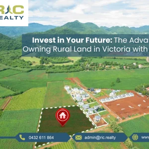 Invest in Your Future: The Advantages of Owning Rural Land in Victoria with Ric Realty